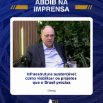 Infraestrutura sustentável: como viabilizar os projetos que o Brasil precisa