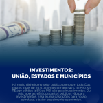 Investimentos: União, Estados e Municípios 